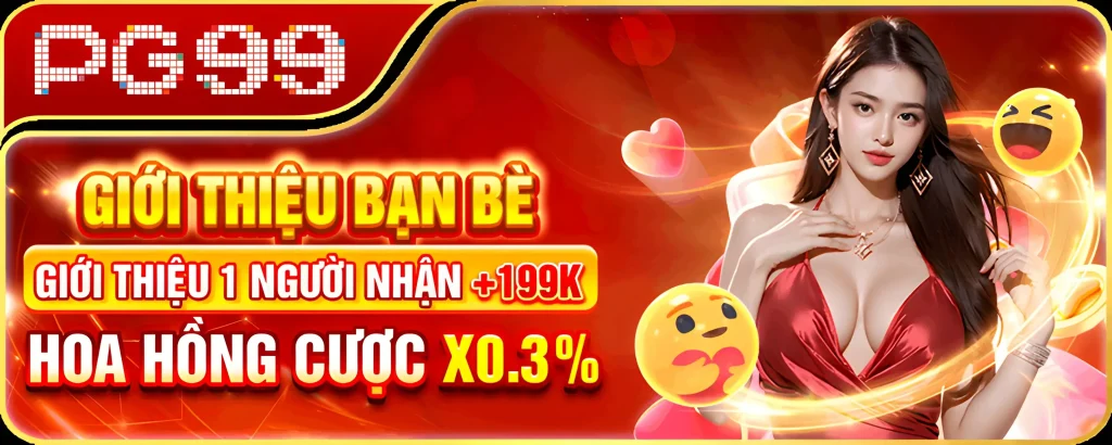 Giới thiệu bạn bè pg99vm nhận ngay 199k